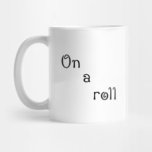 on a roll Mug